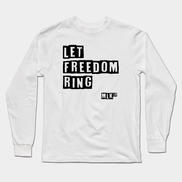 Martin Luther King Jr. - Let Freedom Ring Long Sleeve T-Shirt by DutchTees